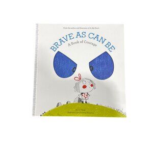 Brave As Can Be: A Book Of Courage By Jo Witek Illustrated By Christine Roussey